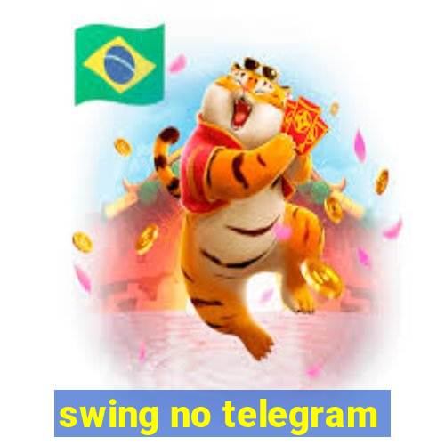 swing no telegram